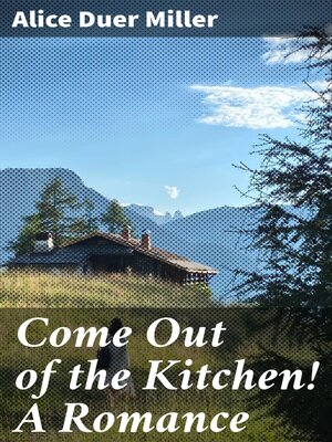 cover image of Come Out of the Kitchen! a Romance